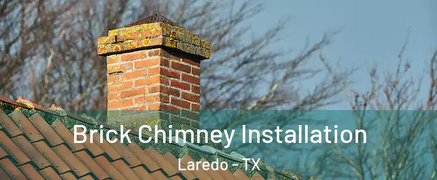  Brick Chimney Installation Laredo - TX