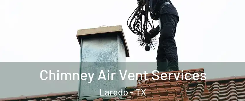  Chimney Air Vent Services Laredo - TX