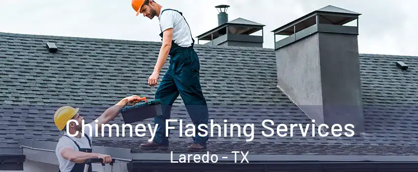  Chimney Flashing Services Laredo - TX