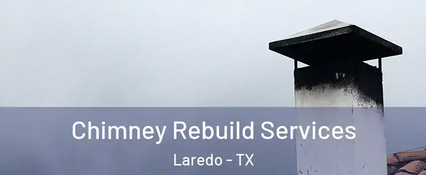  Chimney Rebuild Services Laredo - TX