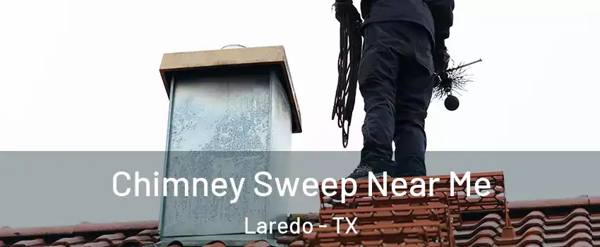  Chimney Sweep Near Me Laredo - TX