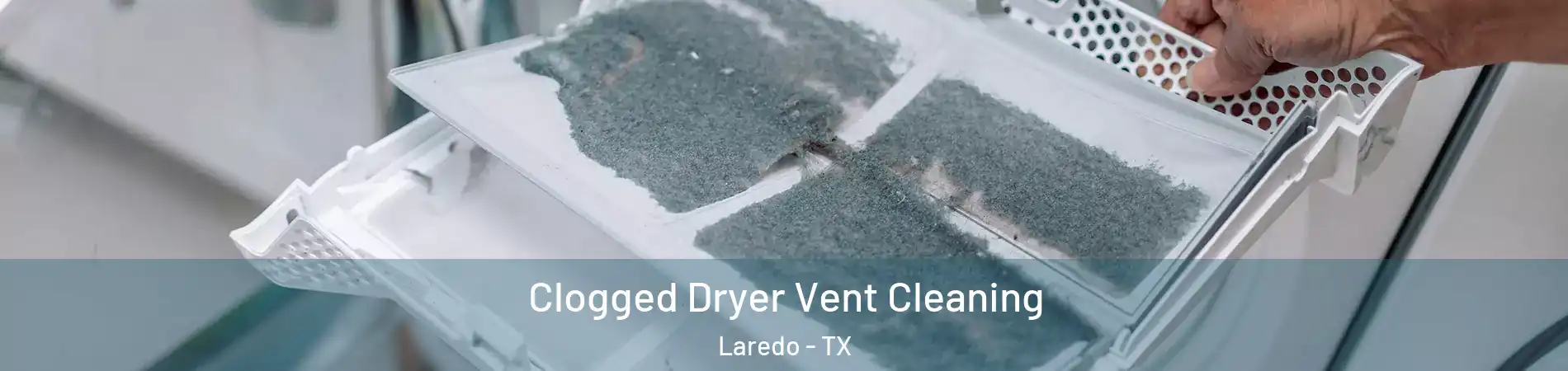 Clogged Dryer Vent Cleaning Laredo - TX