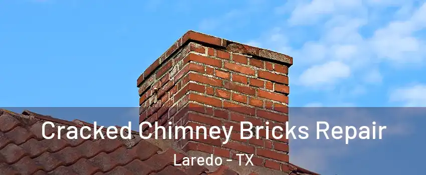  Cracked Chimney Bricks Repair Laredo - TX