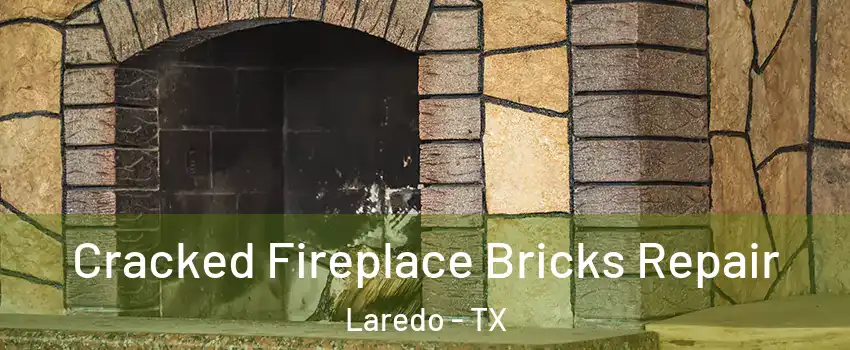 Cracked Fireplace Bricks Repair Laredo - TX