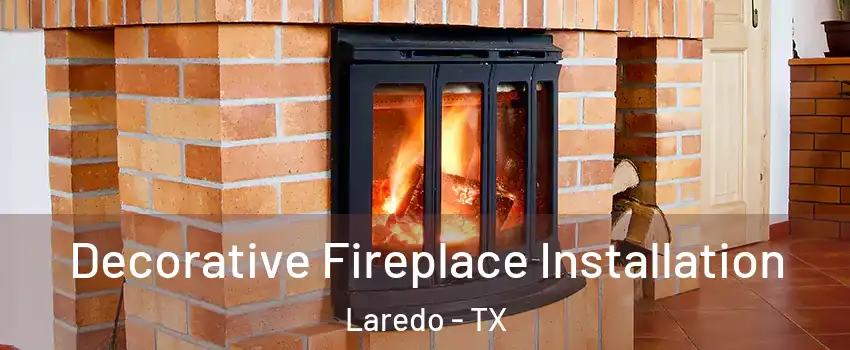  Decorative Fireplace Installation Laredo - TX