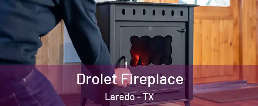  Drolet Fireplace Laredo - TX