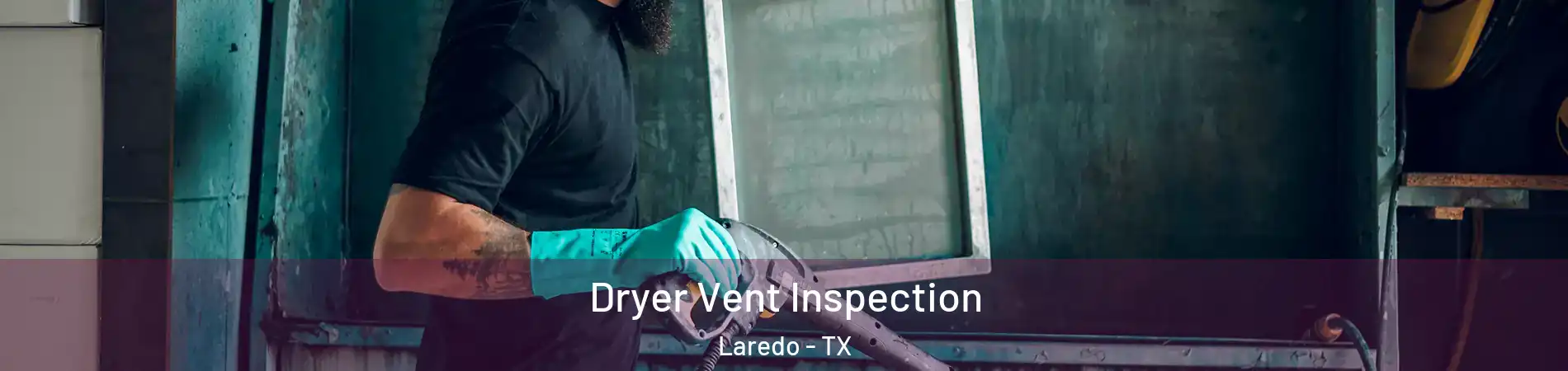  Dryer Vent Inspection Laredo - TX
