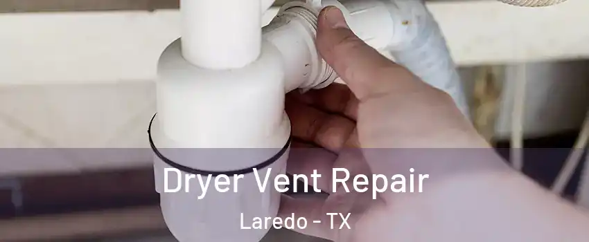  Dryer Vent Repair Laredo - TX