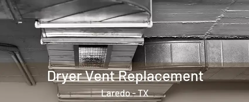  Dryer Vent Replacement Laredo - TX