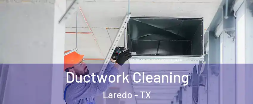  Ductwork Cleaning Laredo - TX