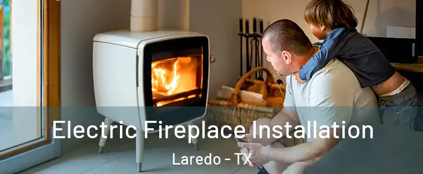  Electric Fireplace Installation Laredo - TX
