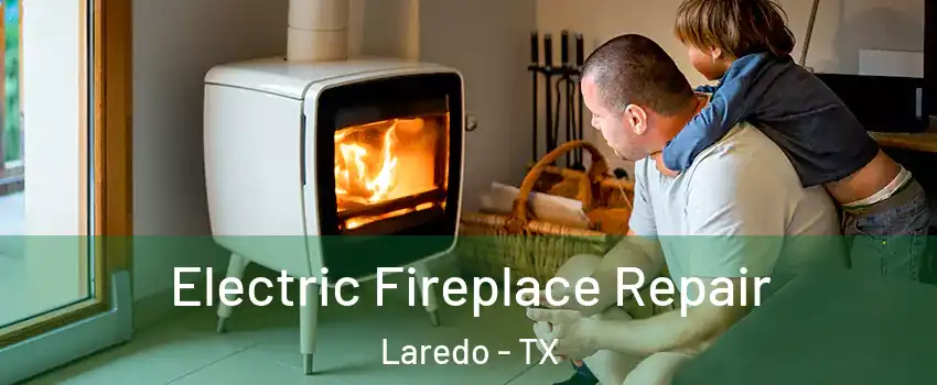  Electric Fireplace Repair Laredo - TX