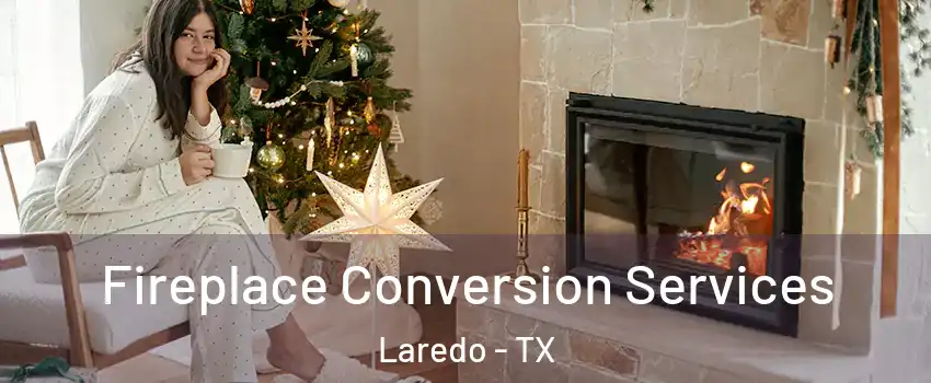  Fireplace Conversion Services Laredo - TX