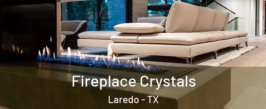  Fireplace Crystals Laredo - TX