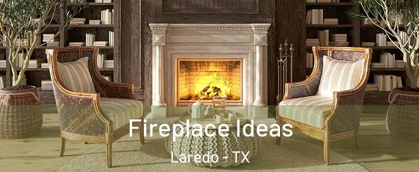  Fireplace Ideas Laredo - TX