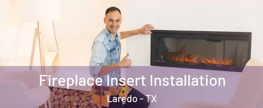  Fireplace Insert Installation Laredo - TX