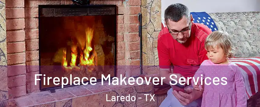  Fireplace Makeover Services Laredo - TX