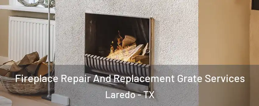  Fireplace Repair And Replacement Grate Services Laredo - TX