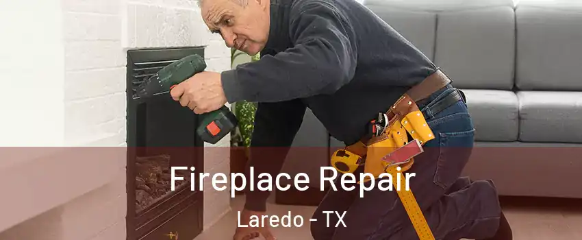  Fireplace Repair Laredo - TX