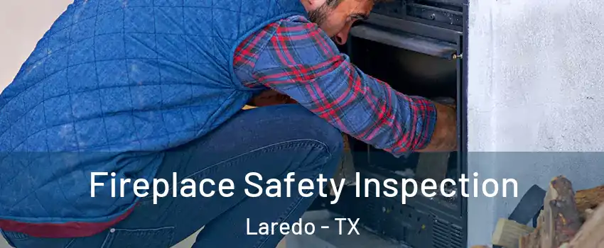  Fireplace Safety Inspection Laredo - TX