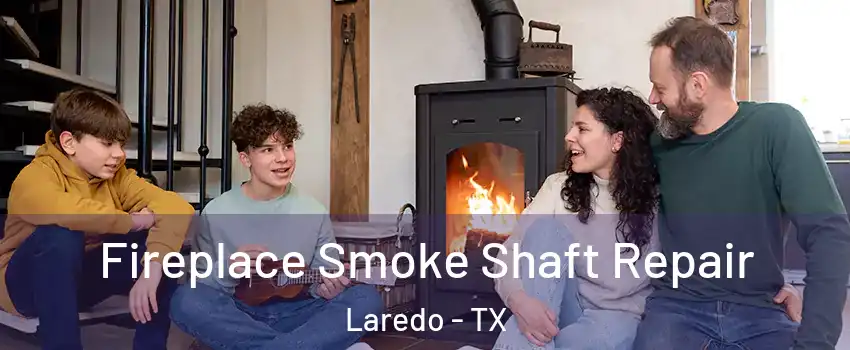  Fireplace Smoke Shaft Repair Laredo - TX