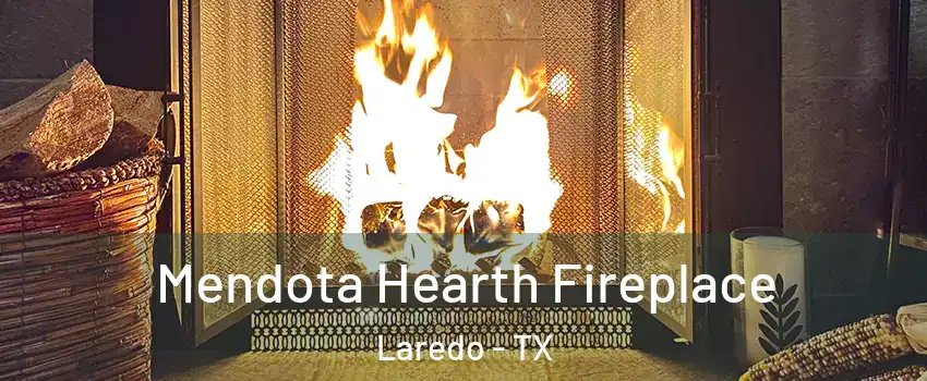  Mendota Hearth Fireplace Laredo - TX
