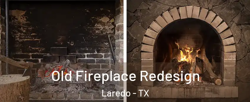  Old Fireplace Redesign Laredo - TX