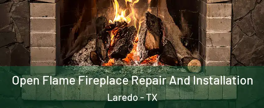  Open Flame Fireplace Repair And Installation Laredo - TX