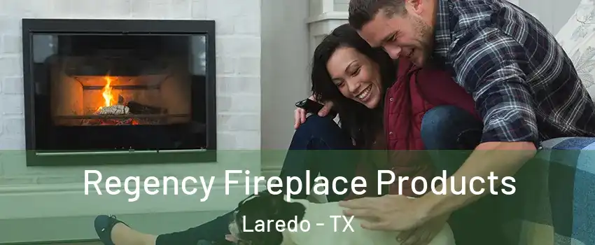  Regency Fireplace Products Laredo - TX