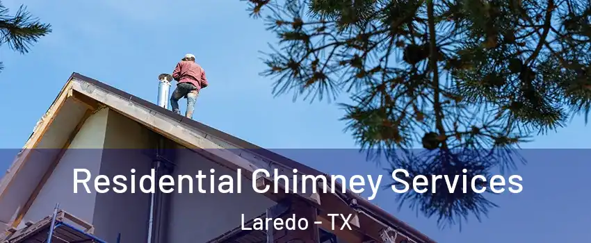  Residential Chimney Services Laredo - TX