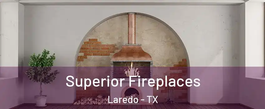  Superior Fireplaces Laredo - TX