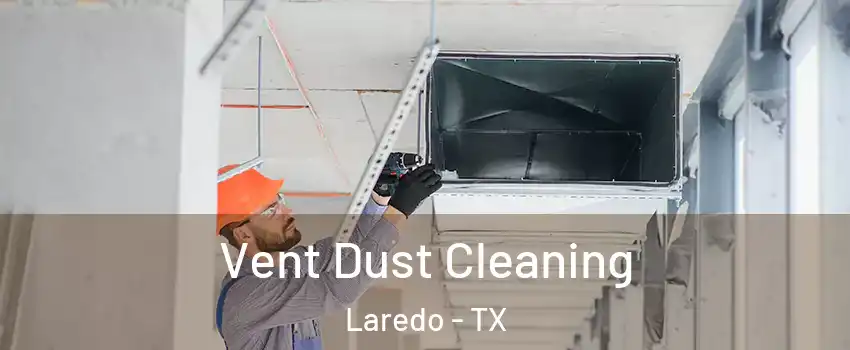  Vent Dust Cleaning Laredo - TX