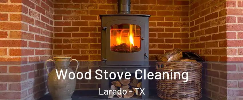  Wood Stove Cleaning Laredo - TX
