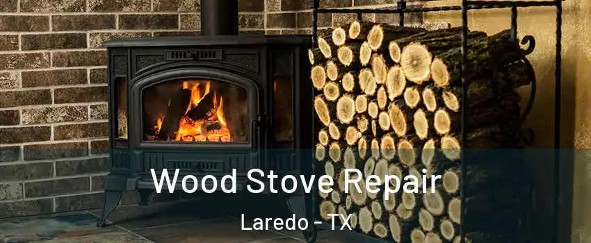  Wood Stove Repair Laredo - TX